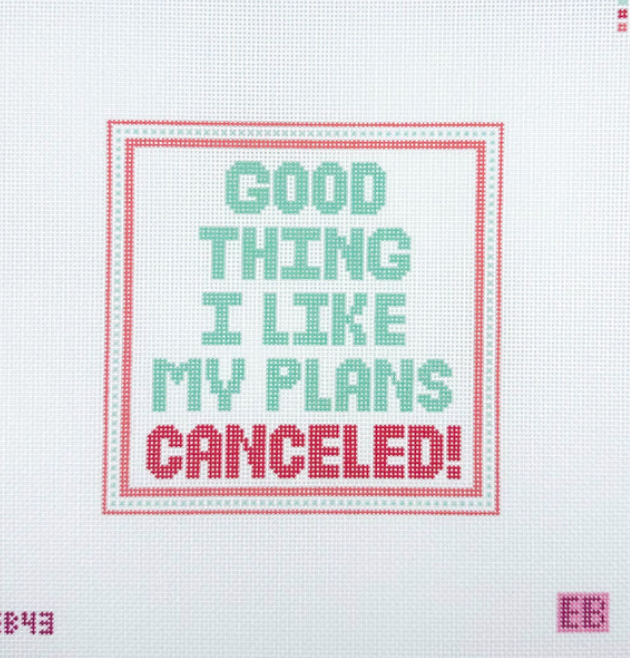 Good Thing I Like My Plans Canceled...